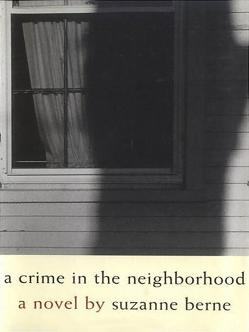 Title details for A Crime in the Neighborhood by Suzanne Berne - Available